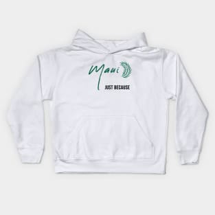 Maui Just Because Kids Hoodie